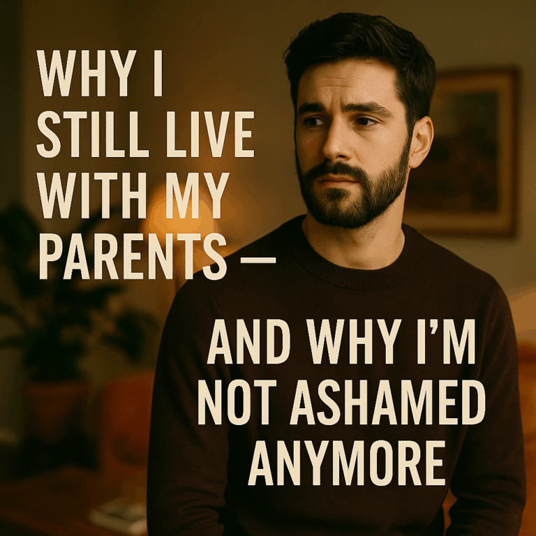Why I Still Live With My Parents — And Why I’m Not Ashamed Anymore